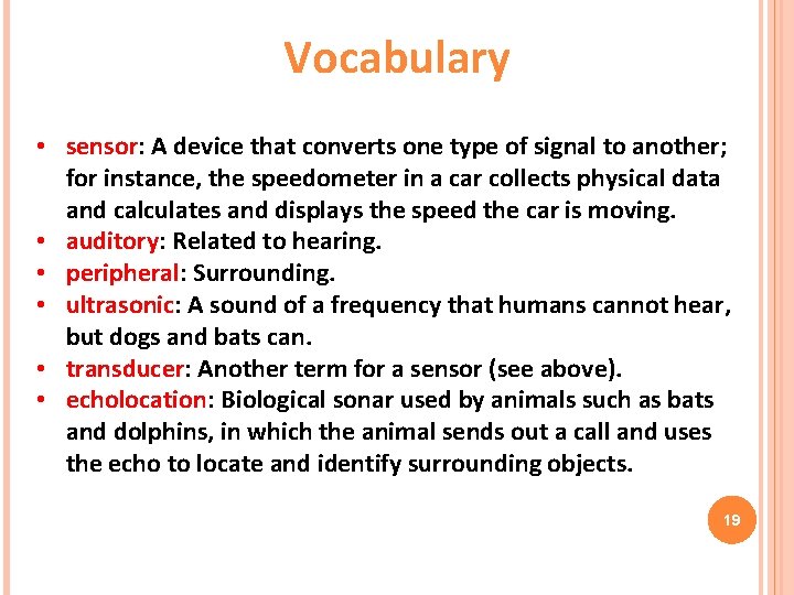 Vocabulary • sensor: A device that converts one type of signal to another; for