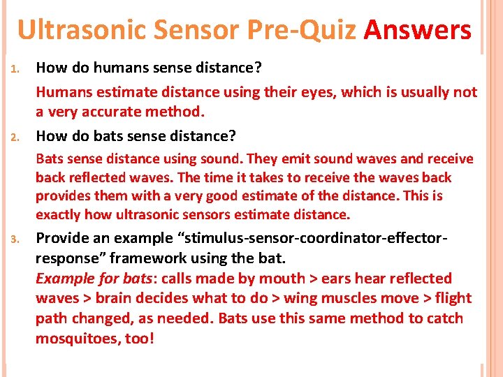 Ultrasonic Sensor Pre-Quiz Answers 1. 2. How do humans sense distance? Humans estimate distance