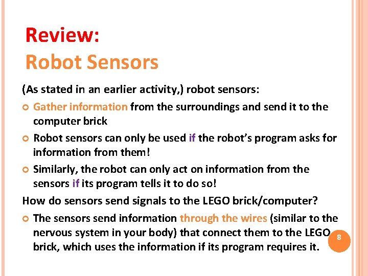 Review: Robot Sensors (As stated in an earlier activity, ) robot sensors: Gather information