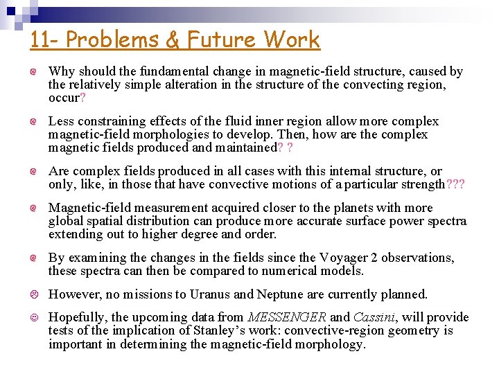 11 - Problems & Future Work Why should the fundamental change in magnetic-field structure,