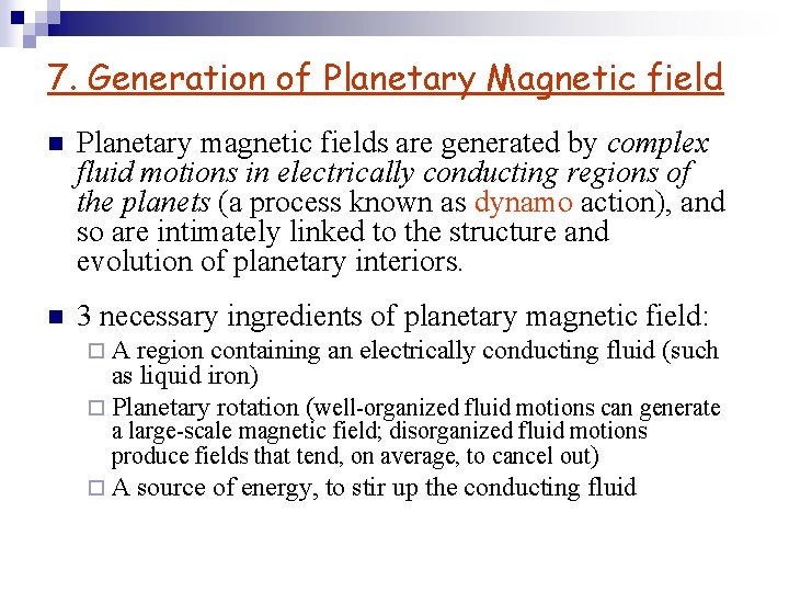 7. Generation of Planetary Magnetic field n Planetary magnetic fields are generated by complex