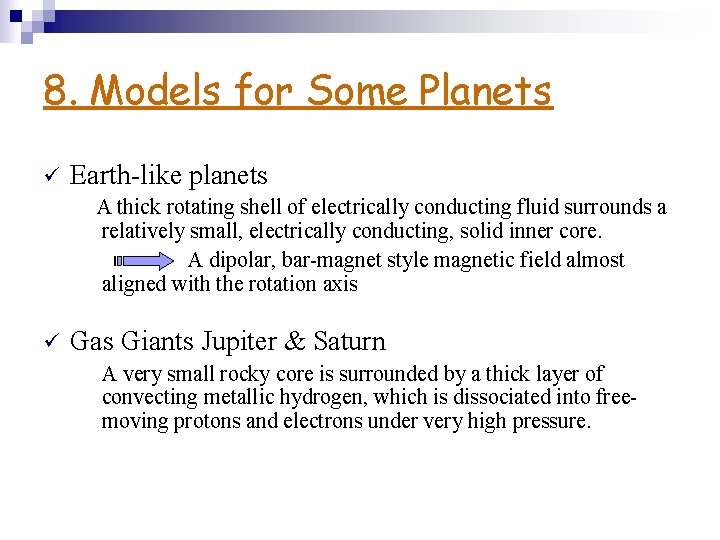 8. Models for Some Planets ü Earth-like planets A thick rotating shell of electrically