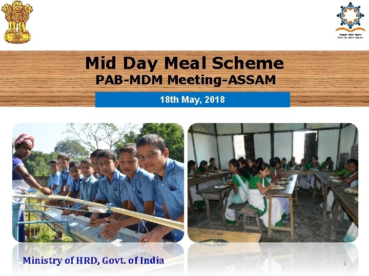 Mid Day Meal Scheme PAB-MDM Meeting-ASSAM 18 th May, 2018 Ministry of HRD, Govt.