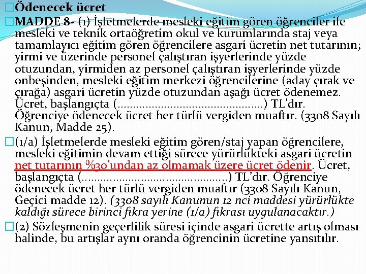 �Ödenecek ücret �MADDE 8 - (1) İşletmelerde mesleki eğitim gören öğrenciler ile mesleki ve