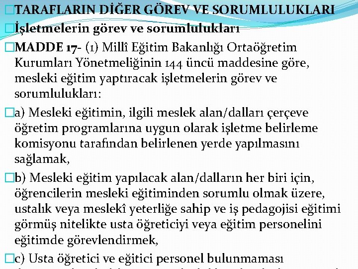 �TARAFLARIN DİĞER GÖREV VE SORUMLULUKLARI �İşletmelerin görev ve sorumlulukları �MADDE 17 - (1) Millî