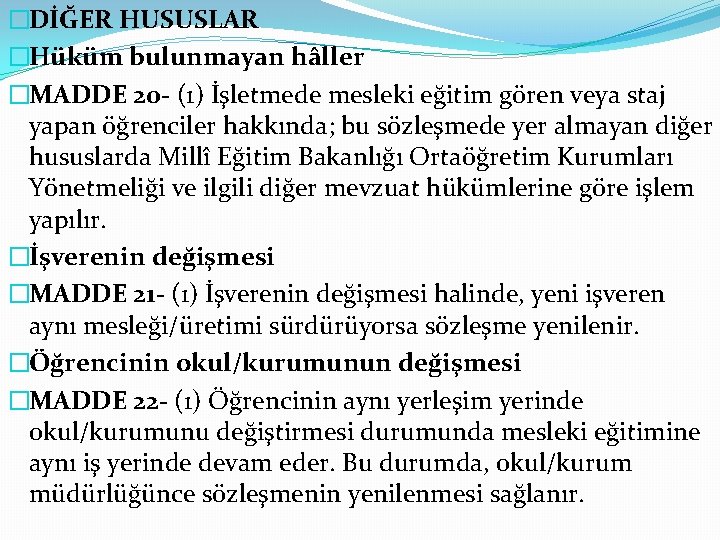 �DİĞER HUSUSLAR �Hüküm bulunmayan hâller �MADDE 20 - (1) İşletmede mesleki eğitim gören veya