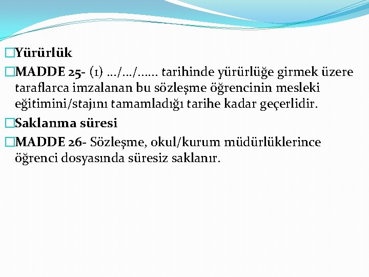 �Yürürlük �MADDE 25 - (1). . . /. . . tarihinde yürürlüğe girmek üzere