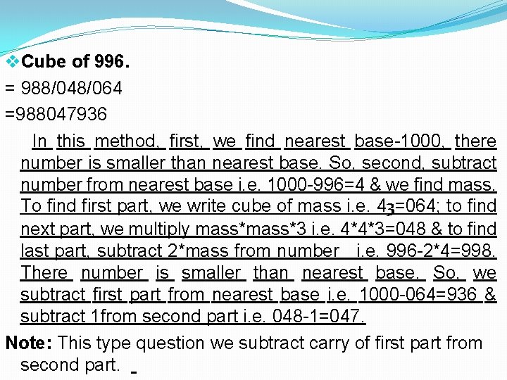 v. Cube of 996. = 988/048/064 =988047936 In this method, first, we find nearest