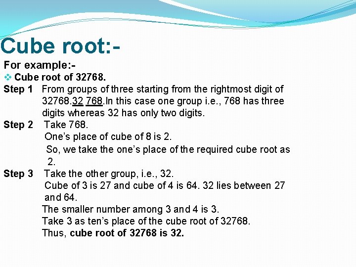 Cube root: For example: v Cube root of 32768. Step 1 From groups of