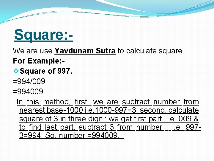 Square: We are use Yavdunam Sutra to calculate square. For Example: v. Square of
