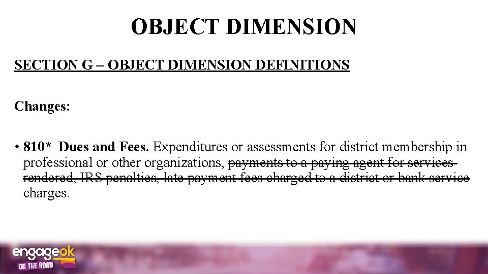 OBJECT DIMENSION SECTION G OBJECT DIMENSION DEFINITIONS Changes: • 810* Dues and Fees. Expenditures