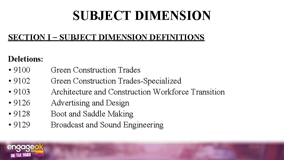 SUBJECT DIMENSION SECTION I SUBJECT DIMENSION DEFINITIONS Deletions: • 9100 Green Construction Trades •