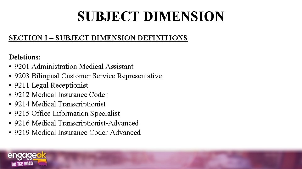 SUBJECT DIMENSION SECTION I SUBJECT DIMENSION DEFINITIONS Deletions: • 9201 Administration Medical Assistant •