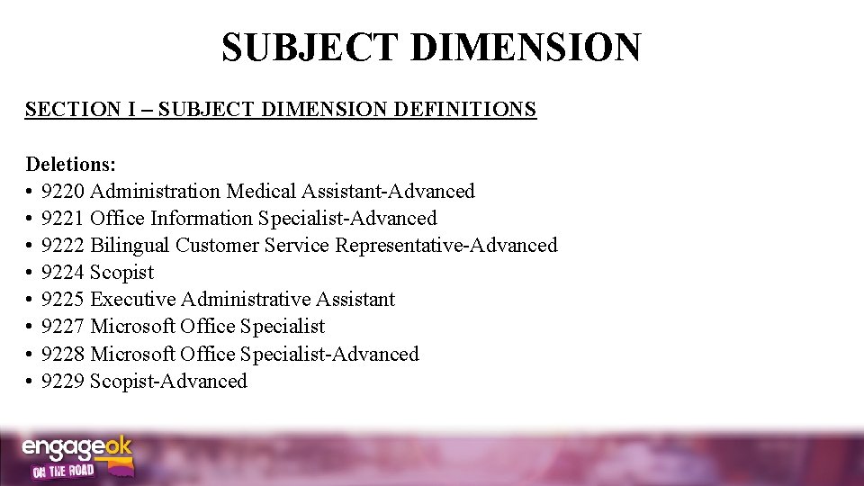 SUBJECT DIMENSION SECTION I SUBJECT DIMENSION DEFINITIONS Deletions: • 9220 Administration Medical Assistant-Advanced •