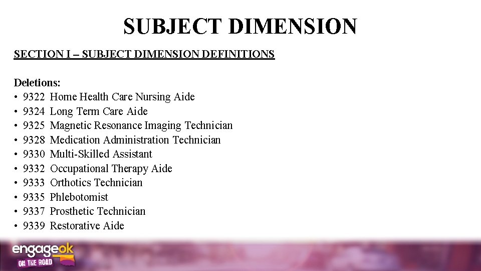 SUBJECT DIMENSION SECTION I SUBJECT DIMENSION DEFINITIONS Deletions: • 9322 Home Health Care Nursing