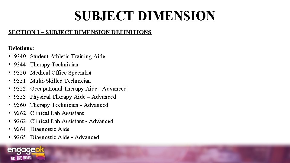 SUBJECT DIMENSION SECTION I SUBJECT DIMENSION DEFINITIONS Deletions: • 9340 Student Athletic Training Aide