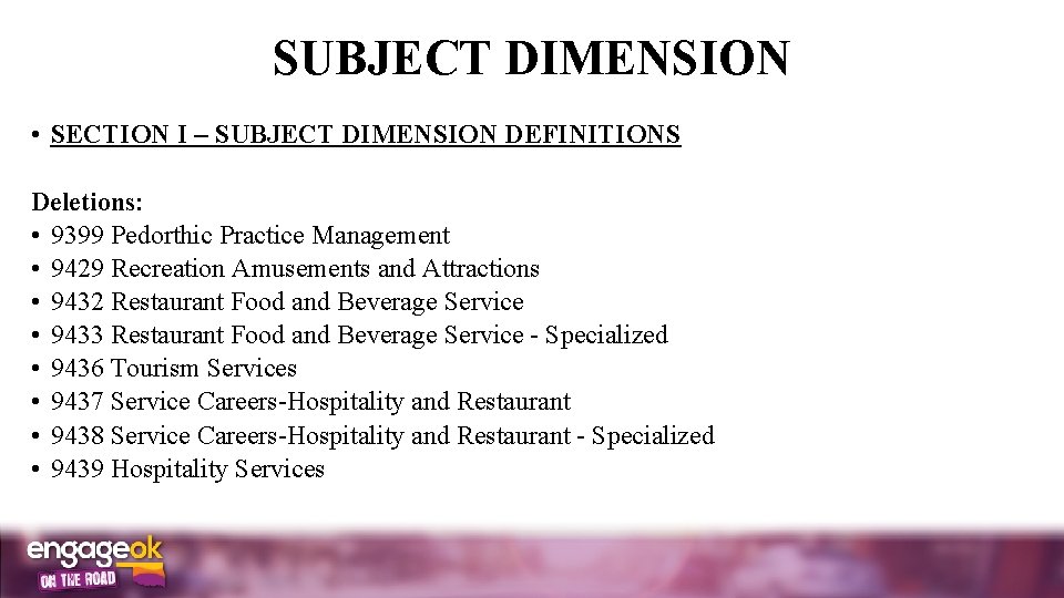 SUBJECT DIMENSION • SECTION I SUBJECT DIMENSION DEFINITIONS Deletions: • 9399 Pedorthic Practice Management