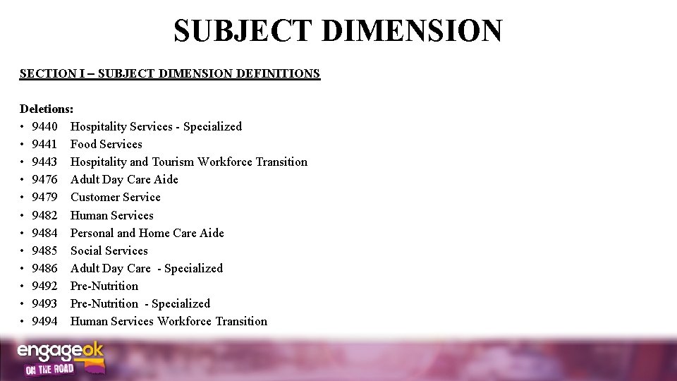 SUBJECT DIMENSION SECTION I SUBJECT DIMENSION DEFINITIONS Deletions: • 9440 Hospitality Services - Specialized