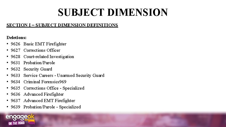 SUBJECT DIMENSION SECTION I SUBJECT DIMENSION DEFINITIONS Deletions: • 9626 Basic EMT Firefighter •