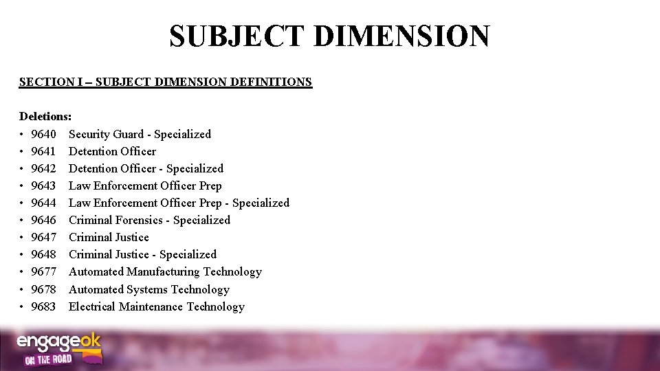 SUBJECT DIMENSION SECTION I SUBJECT DIMENSION DEFINITIONS Deletions: • 9640 Security Guard - Specialized