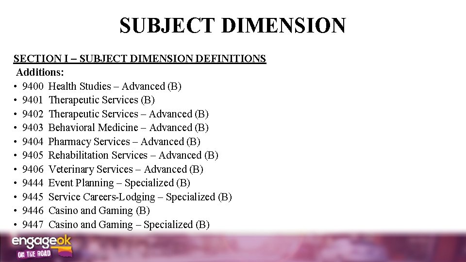 SUBJECT DIMENSION SECTION I SUBJECT DIMENSION DEFINITIONS Additions: • 9400 Health Studies – Advanced