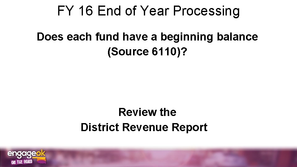 FY 16 End of Year Processing Does each fund have a beginning balance (Source
