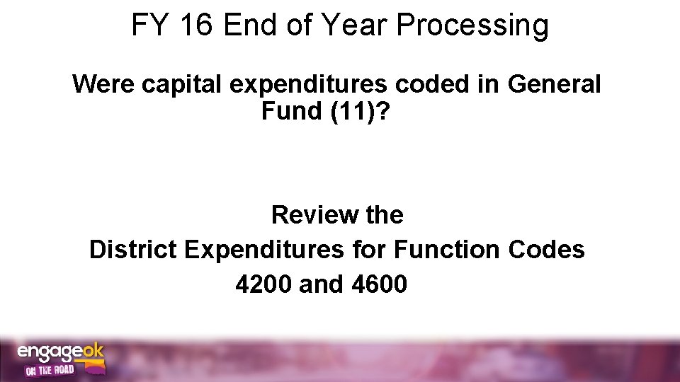FY 16 End of Year Processing Were capital expenditures coded in General Fund (11)?