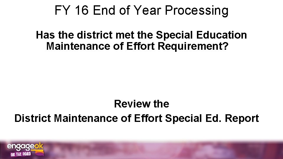 FY 16 End of Year Processing Has the district met the Special Education Maintenance