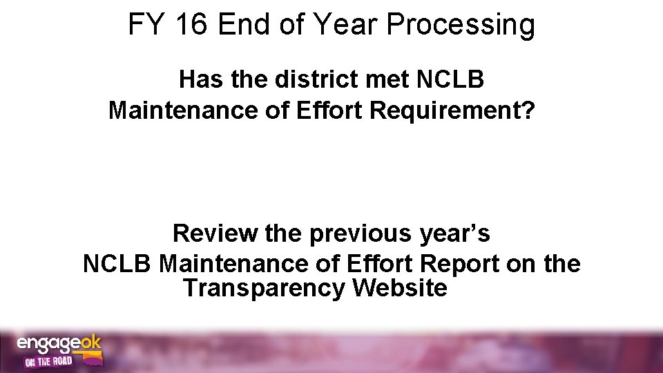 FY 16 End of Year Processing Has the district met NCLB Maintenance of Effort