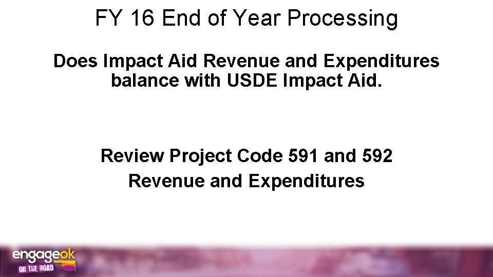FY 16 End of Year Processing Does Impact Aid Revenue and Expenditures balance with