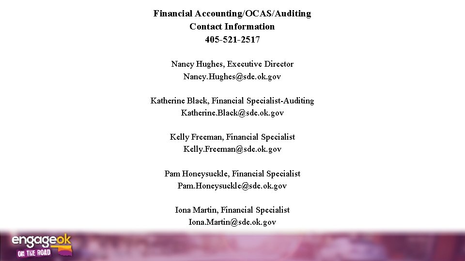 Financial Accounting/OCAS/Auditing Contact Information 405 -521 -2517 Nancy Hughes, Executive Director Nancy. Hughes@sde. ok.