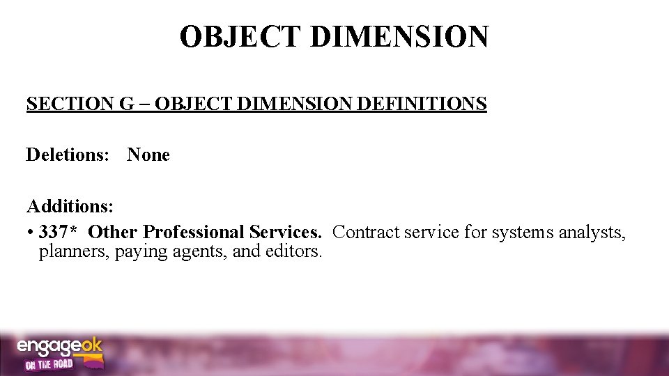 OBJECT DIMENSION SECTION G OBJECT DIMENSION DEFINITIONS Deletions: None Additions: • 337* Other Professional