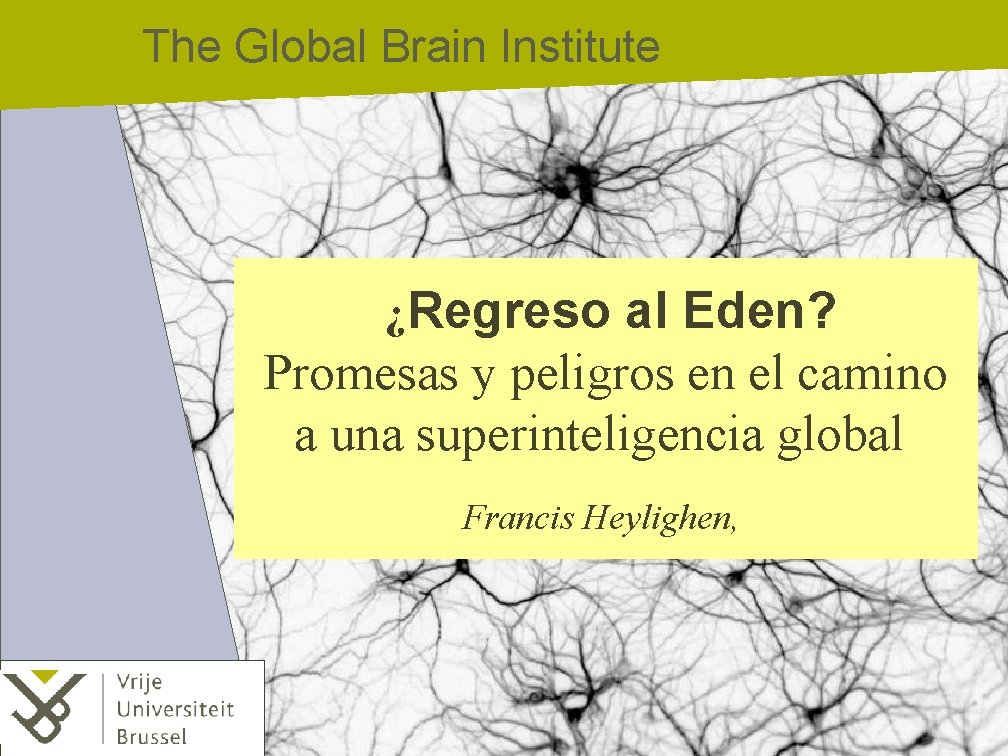 The Global Brain Institute ¿Regreso al Eden? Promesas y peligros en el camino a