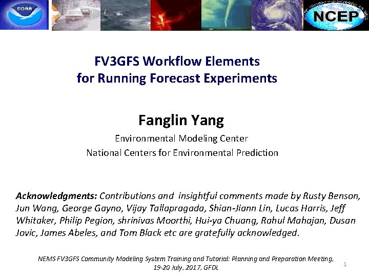 FV 3 GFS Workflow Elements for Running Forecast Experiments Fanglin Yang Environmental Modeling Center