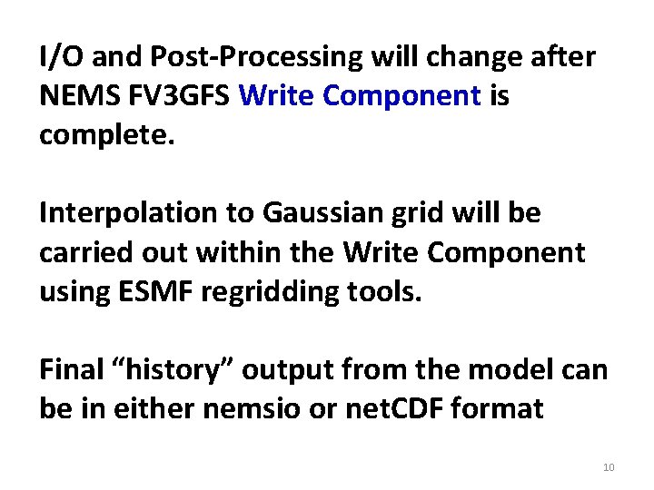 I/O and Post-Processing will change after NEMS FV 3 GFS Write Component is complete.