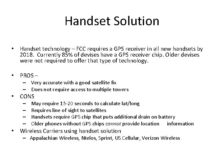 Handset Solution • Handset technology – FCC requires a GPS receiver in all new