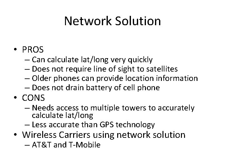 Network Solution • PROS – Can calculate lat/long very quickly – Does not require