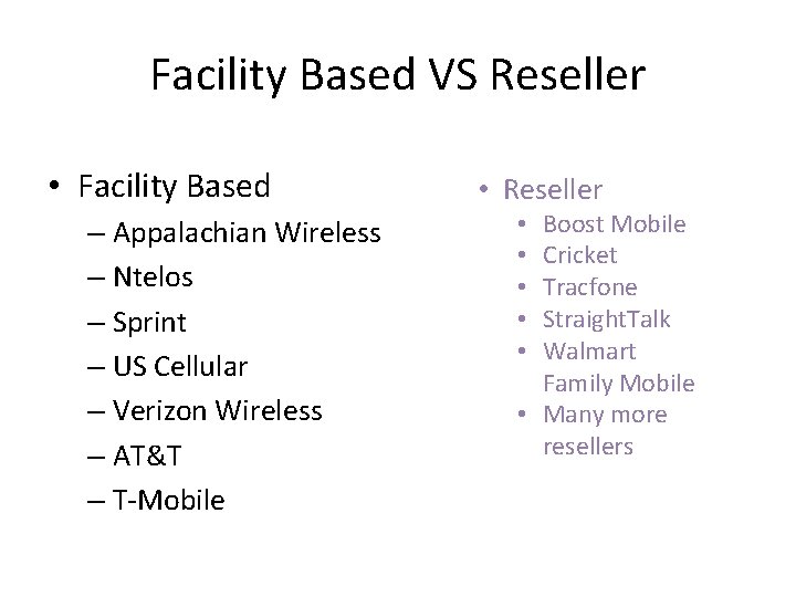 Facility Based VS Reseller • Facility Based – Appalachian Wireless – Ntelos – Sprint