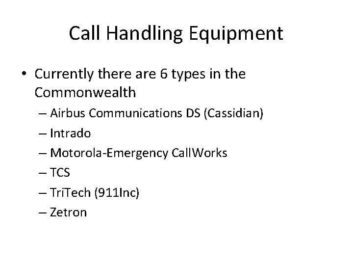 Call Handling Equipment • Currently there are 6 types in the Commonwealth – Airbus