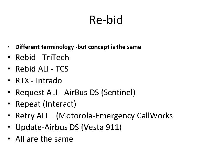 Re-bid • Different terminology -but concept is the same • • Rebid - Tri.
