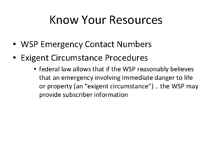 Know Your Resources • WSP Emergency Contact Numbers • Exigent Circumstance Procedures • federal