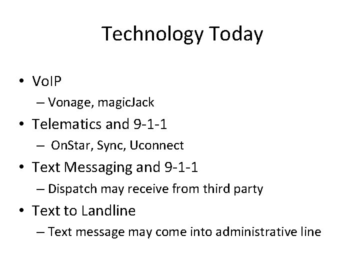 Technology Today • Vo. IP – Vonage, magic. Jack • Telematics and 9 -1