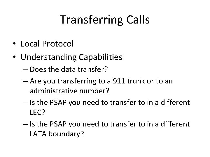 Transferring Calls • Local Protocol • Understanding Capabilities – Does the data transfer? –