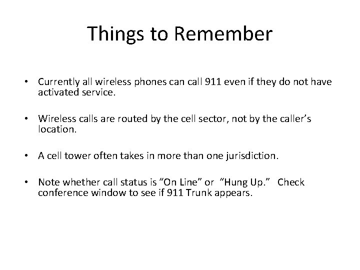 Things to Remember • Currently all wireless phones can call 911 even if they