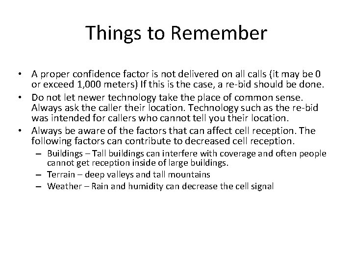Things to Remember • A proper confidence factor is not delivered on all calls