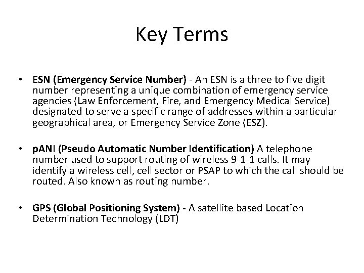 Key Terms • ESN (Emergency Service Number) - An ESN is a three to