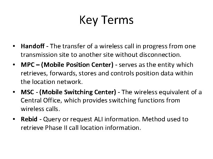 Key Terms • Handoff - The transfer of a wireless call in progress from