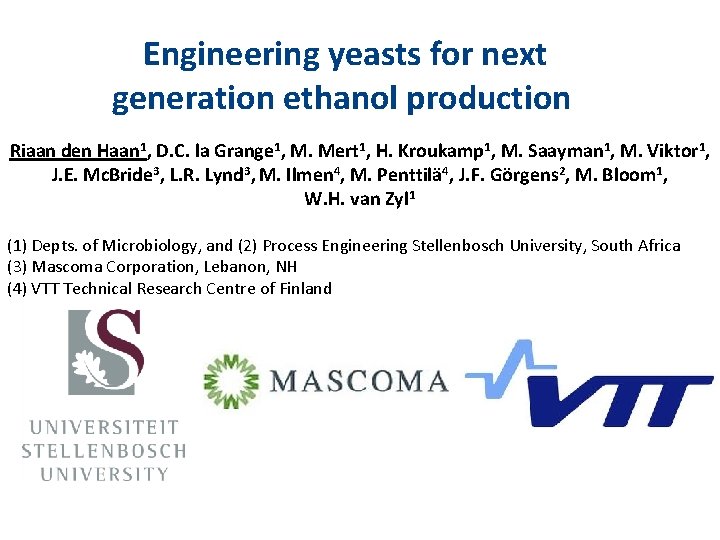 Engineering yeasts for next generation ethanol production Riaan den Haan 1, D. C. la