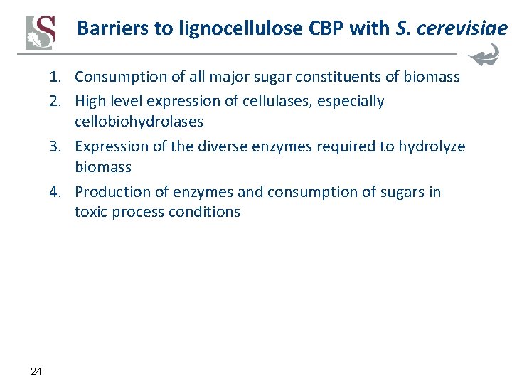 Barriers to lignocellulose CBP with S. cerevisiae 1. Consumption of all major sugar constituents