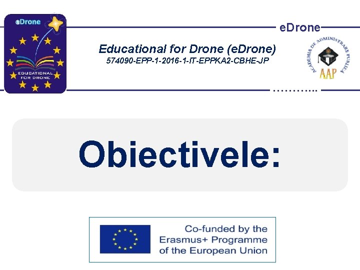 e. Drone Educational for Drone (e. Drone) 574090 -EPP-1 -2016 -1 -IT-EPPKA 2 -CBHE-JP